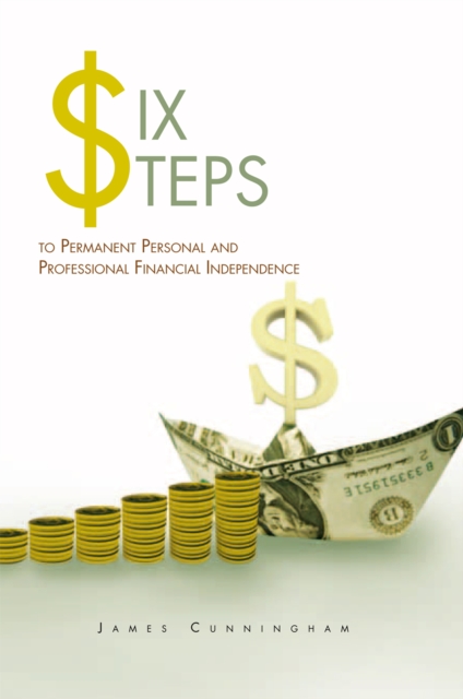 Six Steps to Permanent Personal and Professional Financial Independence, EPUB eBook