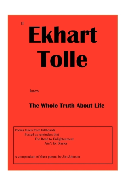 If Ekhart Tolle Knew the Whole Truth about Life, Hardback Book