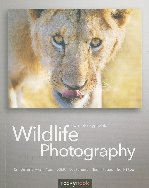Wildlife Photography : On Safari with your DSLR: Equipment, Techniques, Workflow, PDF eBook