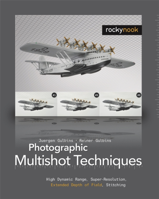 Photographic Multishot Techniques : High Dynamic Range, Super-Resolution, Extended Depth of Field, Stitching, PDF eBook