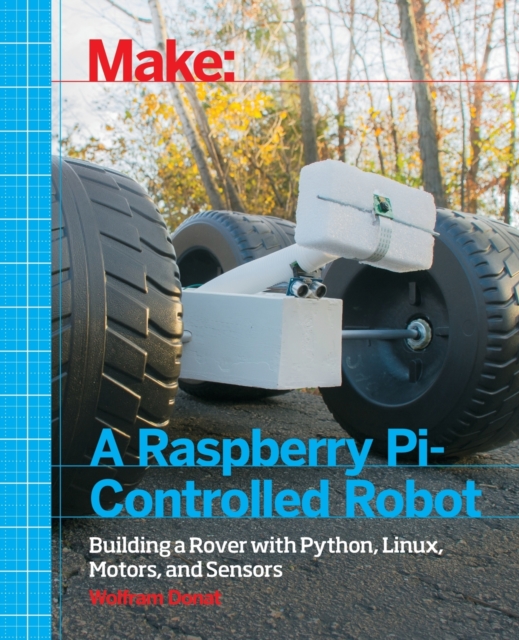 Make a Raspberry Pi–Controlled Robot, Paperback / softback Book