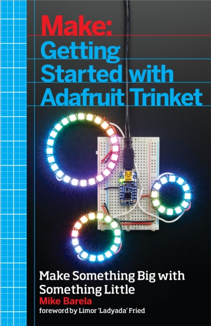 Getting Started with Adafruit Trinket : 15 Projects with the Low-Cost AVR ATtiny85 Board, PDF eBook