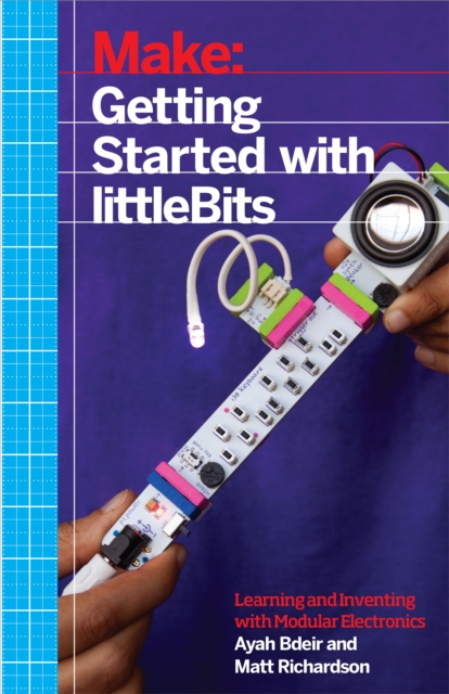 Getting Started with littleBits : Prototyping and Inventing with Modular Electronics, EPUB eBook
