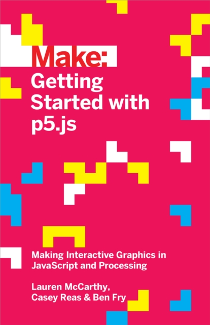 Getting Started with p5.js : Making Interactive Graphics in JavaScript and Processing, EPUB eBook