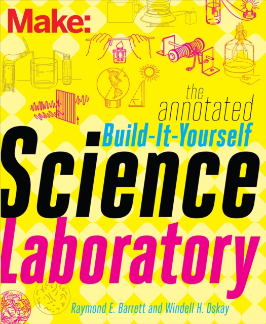 The Annotated Build-It-Yourself Science Laboratory : Build Over 200 Pieces of Science Equipment!, EPUB eBook