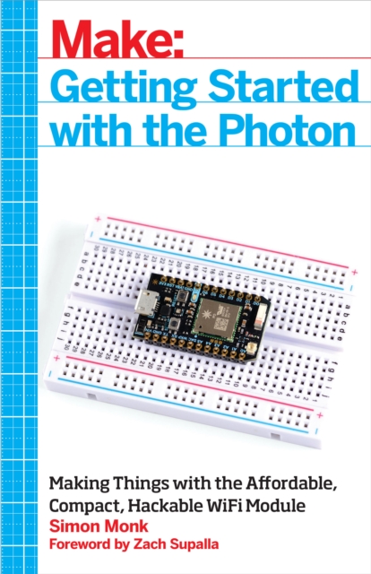 Getting Started with the Photon : Making Things with the Affordable, Compact, Hackable WiFi Module, EPUB eBook