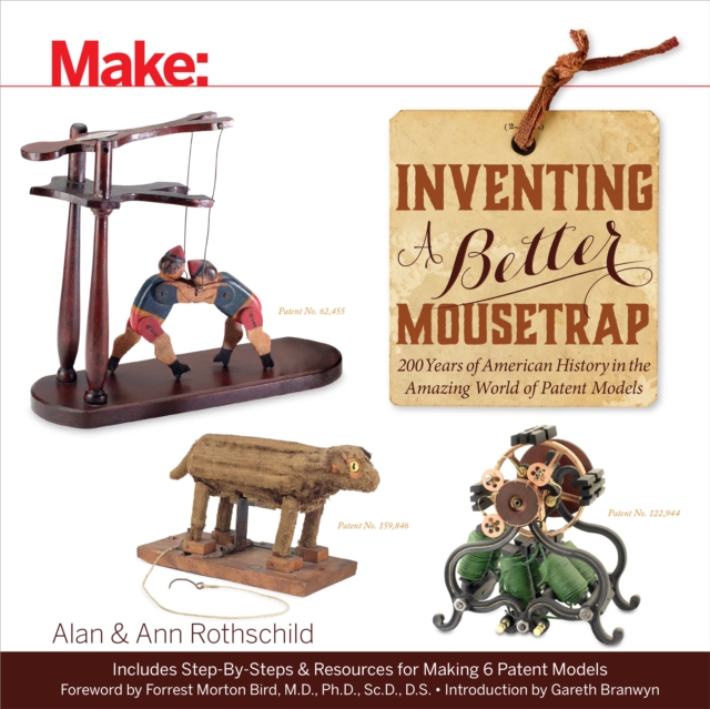 Inventing a Better Mousetrap : 200 Years of American History in the Amazing World of Patent Models, EPUB eBook
