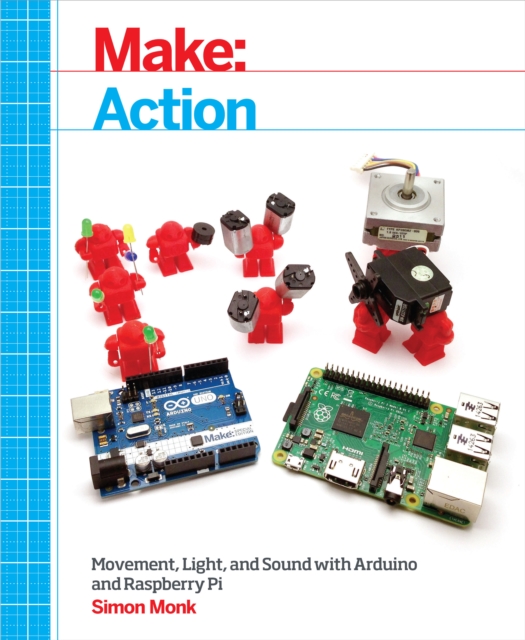 Make: Action : Movement, Light, and Sound with Arduino and Raspberry Pi, EPUB eBook