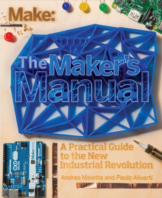 The Maker's Manual : A Practical Guide to the New Industrial Revolution, PDF eBook