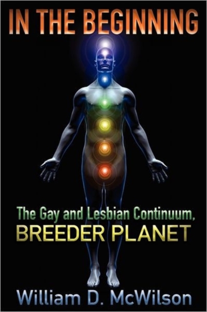 In the Beginning : The Gay and Lesbian Continuum, Breeder Planet, Paperback / softback Book