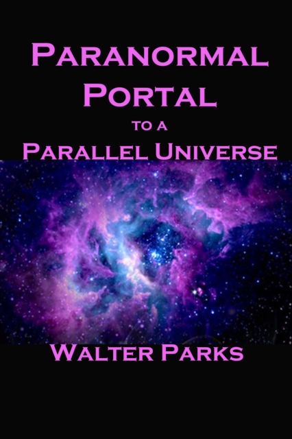 Paranormal Portal to a Parallel Universe, EPUB eBook