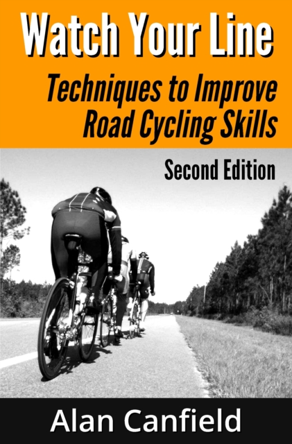 Watch Your Line: Techniques to Improve Road Cycling Skills (Second Edition), EPUB eBook