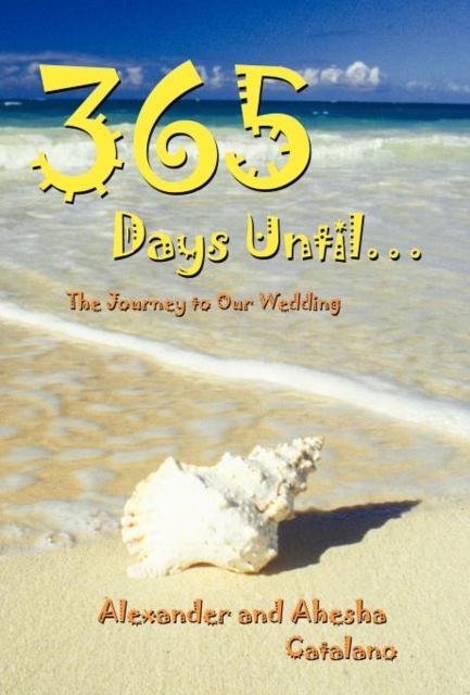 365 Days Until ... : The Journey to Our Wedding, Hardback Book