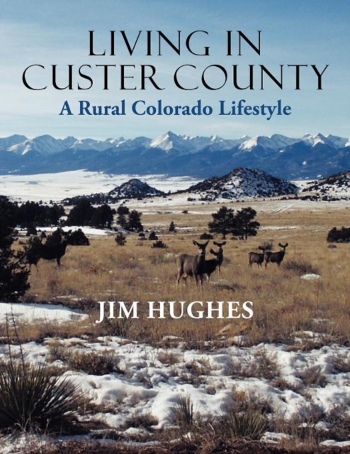 Living in Custer County : A Rural Colorado Lifestyle, Paperback / softback Book