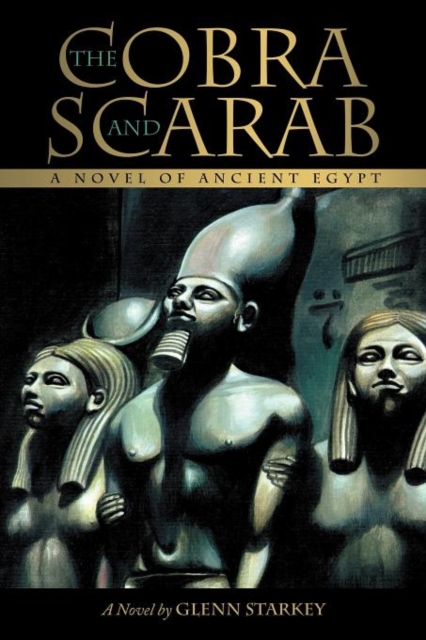 The Cobra and Scarab : A Novel of Ancient Egypt, Paperback / softback Book