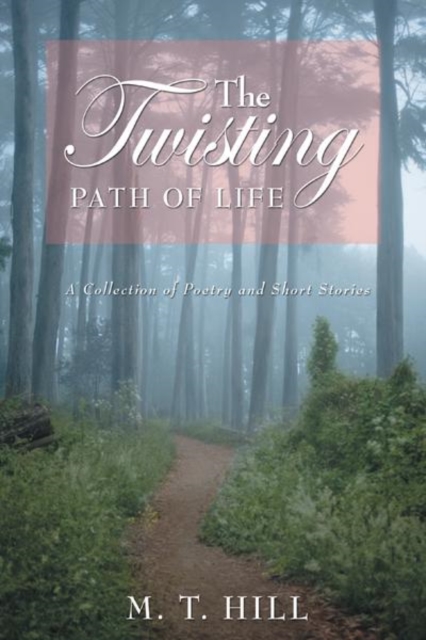 The Twisting Path of Life : A Collection of Poetry and Short Stories, EPUB eBook