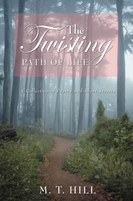 The Twisting Path of Life : A Collection of Poetry and Short Stories, Paperback / softback Book