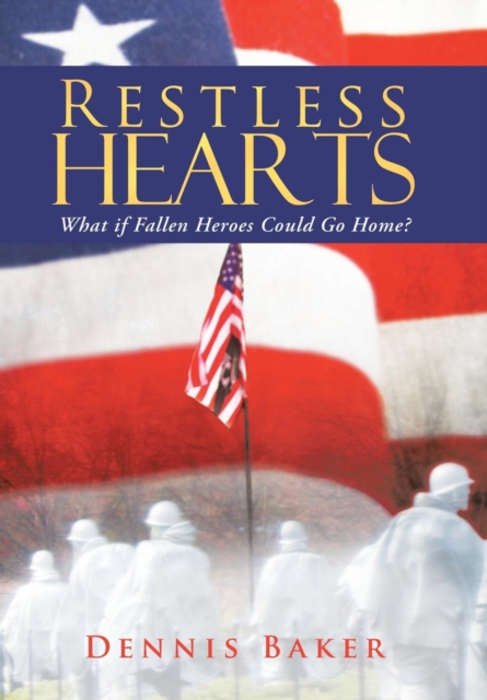Restless Hearts : What If Fallen Heroes Could Go Home?, Hardback Book