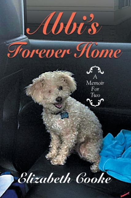 Abbi's Forever Home : A Memoir for Two, Paperback / softback Book