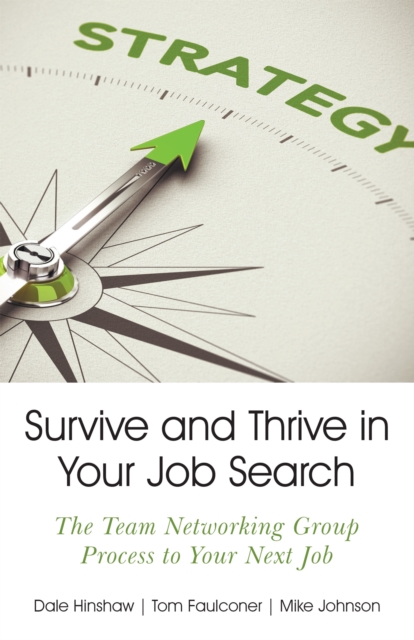 Survive and Thrive in Your Job Search : The Team Networking Group Process to Your Next Job, EPUB eBook