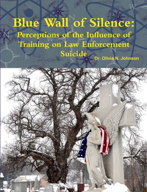 Blue Wall of Silence: Perceptions of the Influence of Training on Law Enforcement Suicide, Paperback / softback Book