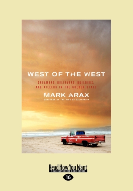 West of the West : Dreamers, Believers, Builders, and Killers in the Golden State, Paperback Book