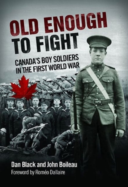 Old Enough to Fight : Canada's Boy Soldiers in the First World War, Hardback Book