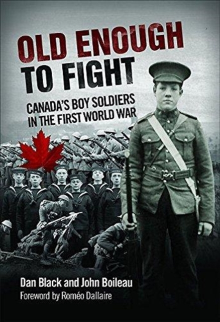 Old Enough to Fight : Canada'S Boy Soldiers in the First World War, Paperback / softback Book