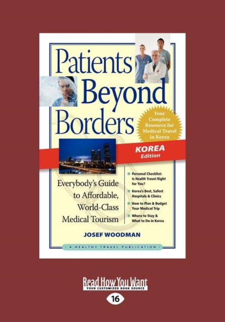 Patients Beyond Borders Korea Edition : Everybody's Guide to Affordable, World-Class Medical Travel, Paperback Book