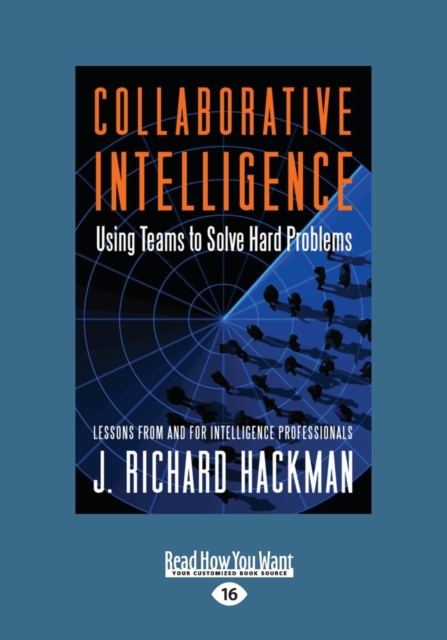 Collaborative Intelligence (1 Volume Set) : Using Teams to Solve Hard Problems, Paperback / softback Book