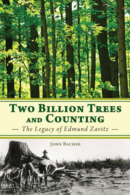 Two Billion Trees and Counting : The Legacy of Edmund Zavitz, EPUB eBook