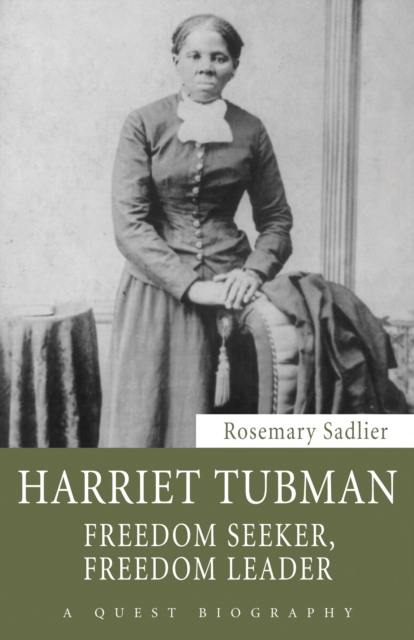 Harriet Tubman : Freedom Seeker, Freedom Leader, PDF eBook