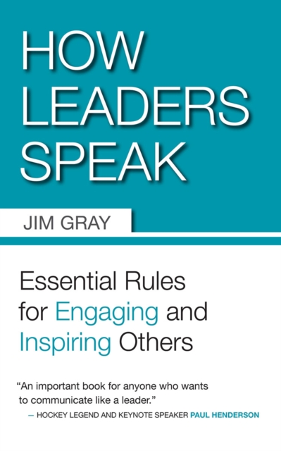 How Leaders Speak : Essential Rules for Engaging and Inspiring Others, PDF eBook