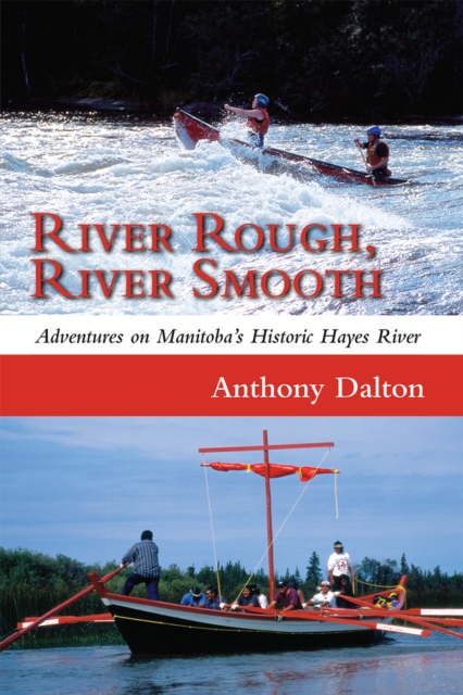River Rough, River Smooth : Adventures on Manitoba's Historic Hayes River, PDF eBook