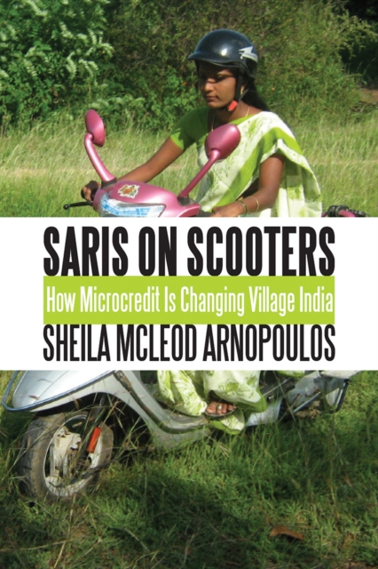 Saris on Scooters : How Microcredit Is Changing Village India, PDF eBook