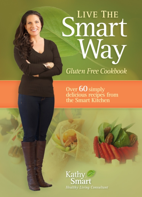 Live the Smart Way : Gluten Free Cookbook, PDF eBook