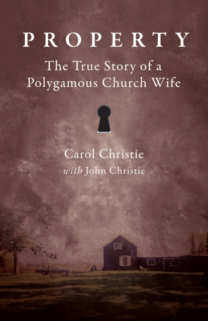 Property : The True Story of a Polygamous Church Wife, Paperback / softback Book