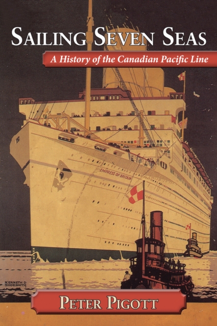 Sailing Seven Seas : A History of the Canadian Pacific Line, EPUB eBook
