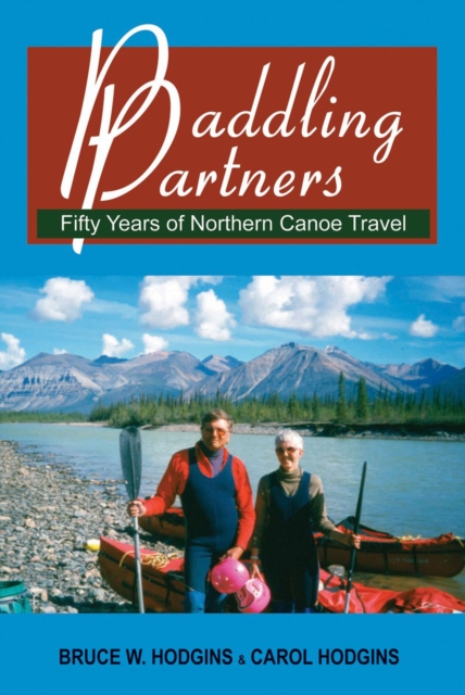 Paddling Partners : Fifty Years of Northern Canoe Travel, EPUB eBook