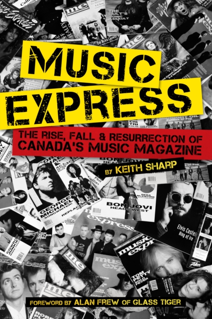 Music Express : The Rise, Fall & Resurrection of Canada's Music Magazine, EPUB eBook