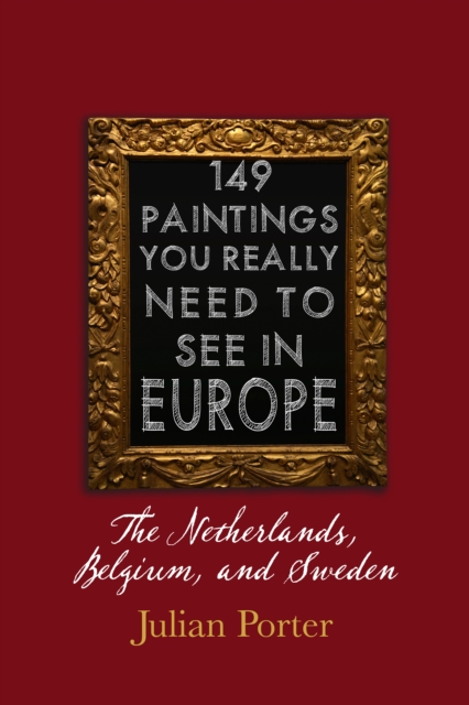 149 Paintings You Really Should See in Europe - The Netherlands, Belgium, and Sweden, EPUB eBook