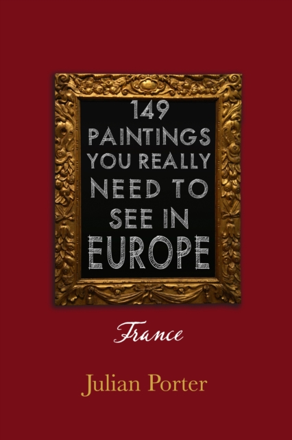 149 Paintings You Really Should See in Europe - France, EPUB eBook