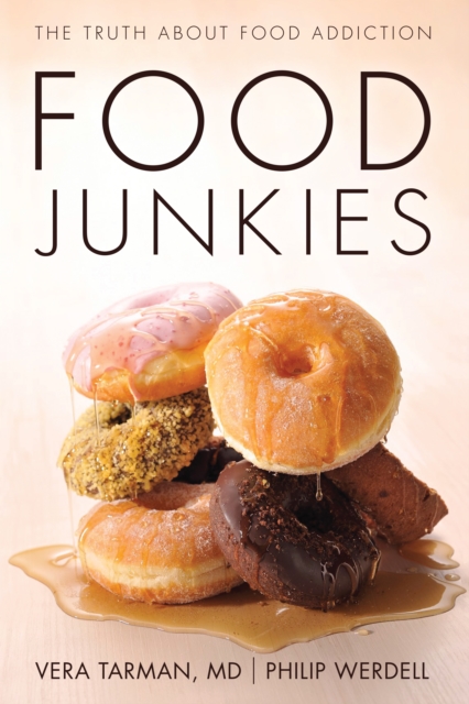 Food Junkies : The Truth About Food Addiction, Paperback / softback Book