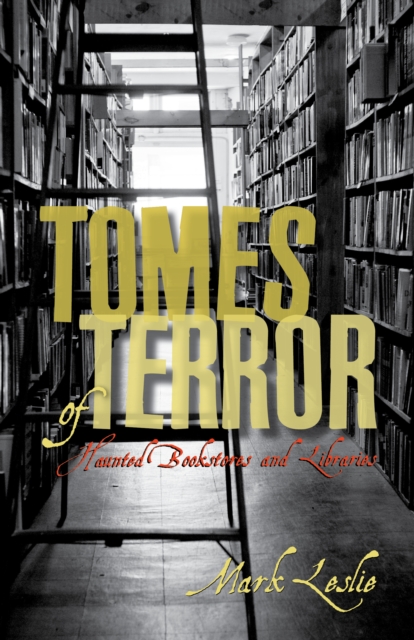 Tomes of Terror : Haunted Bookstores and Libraries, Paperback / softback Book