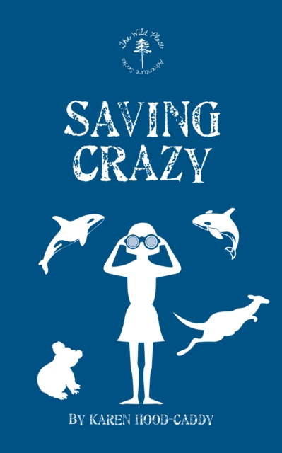 Saving Crazy : The Wild Place Adventure Series, Paperback / softback Book
