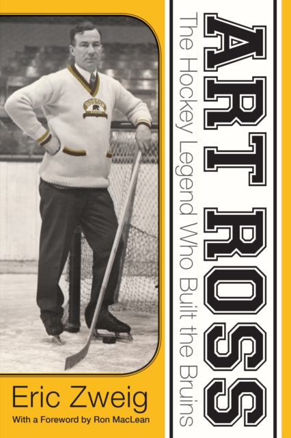 Art Ross : The Hockey Legend Who Built the Bruins, Paperback / softback Book