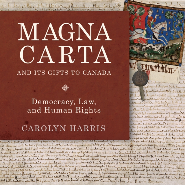 Magna Carta and Its Gifts to Canada : Democracy, Law, and Human Rights, PDF eBook
