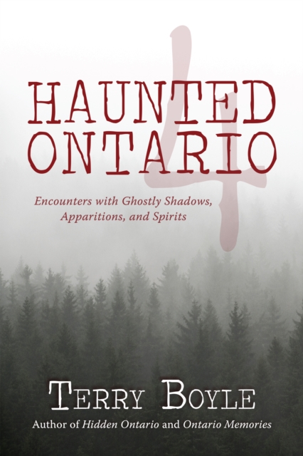 Haunted Ontario 4 : Encounters with Ghostly Shadows, Apparitions, and Spirits, Paperback / softback Book