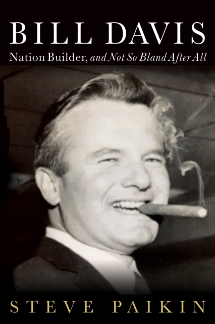 Bill Davis : Nation Builder, and Not So Bland After All, EPUB eBook