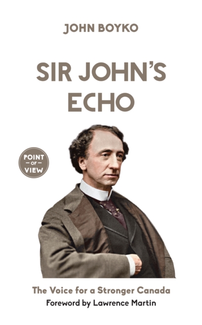 Sir John's Echo : The Voice for a Stronger Canada, Paperback / softback Book